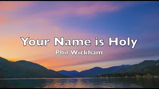 Your Name is Holy  (Lyrics) Phil Wickham