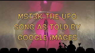MST3K The UFO Song as told by Google Images