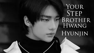 Твой сводный брат Хван Хёнджин | Your Step Brother Hwang Hyunjin [1 part]