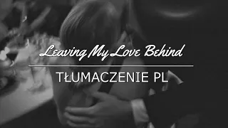 Lewis Capaldi - Leaving My Love Behind [TŁUMACZENIE PL]