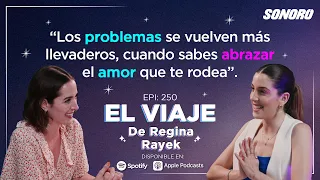 El Viaje - 250: El viaje de Regina Rayek