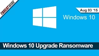 Windows 10 Upgrade Ransomware, Thunderstrike 2 Mac Hack, New TOR Anonymity Attack - Threatwire