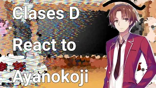 Class D react to Ayanokoji | kiaraxv0n, | 1/?