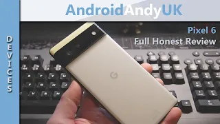 Pixel 6 Full Honest Review