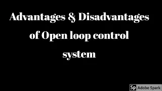 #Advantages#Open#Loop#Control#Systems || Advantages and Disadvantages of Open Loop Control Systems