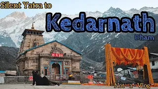 Silent Yatra to Kedarnath 🚩  कपाट खुलने से पहले का दृश्य