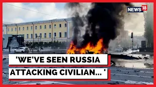 Russia-Ukraine War | 'We've Seen Russia Attacking Civilian Infrastructure | Top US Diplomat | News18