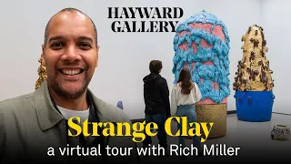 Strange Clay | virtual tour with Rich Miller | Hayward Gallery