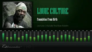 Louie Culture - Foundation From Birth (Lecturer | Handle The Ride Riddim) [HD]