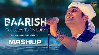 BAARISH - Dedicated To My Love | Jubin Nautiyal, Yasser Desai, Neha Kakkar | Best Mashup Songs