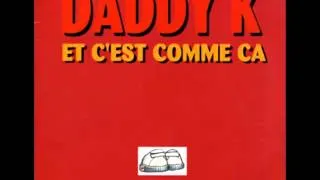 Daddy K - Et c'est comme ça