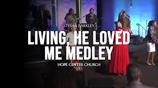 Hope Center Church - Living, He Loved Me (One Day) Medley (feat. Stesha Barkley)