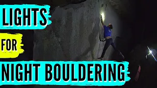 Best Lights for NIGHT Bouldering - How to Climb in the DARK!