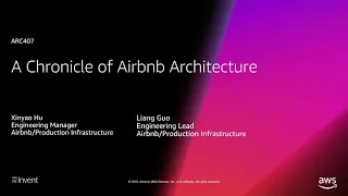 AWS re:Invent 2018: A Chronicle of Airbnb Architecture Evolution (ARC407)