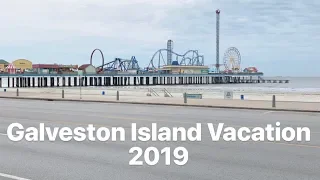 GALVESTON ISLAND VACATION 2019