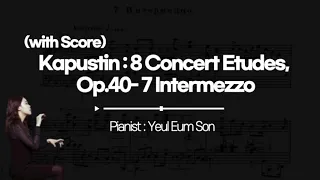 Kapustin:8 Concert Etudes, Op.40-7 Intermezzo/Yeol Eum Son/with score(손열음 카푸스틴 에튀드 40-7/악보있음)