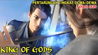 KING OF GODS part 331 | PERTARUNGAN TINGKAT DEWA-DEWA