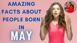 Amazing  facts  About People born in May