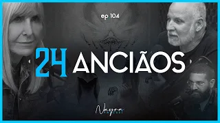 OS 24 ANCIÃOS DO APOCALIPSE - Nayra Podcast #104