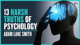 13 Harsh Psychology Truths - Adam Lane Smith