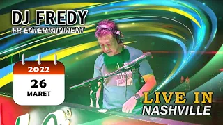 DJ FREDY FR ENTERTAINMENT LIVE IN NASHVILLE SABTU 26 MARET 2022