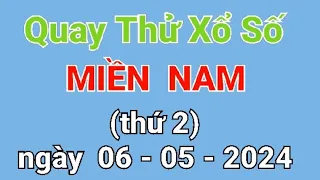 Quay thử XSMN, quay thử xổ số miền Nam Hôm nay, thứ 2 ngày 06-05-2024