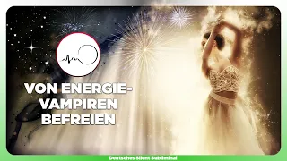 🎧 ENERGIEVAMPIRE ERKENNEN & ABWEHREN - KRAFTRÄUBER STOPPEN & LOSWERDEN - EIGENE SCHWINGUNG SCHÜTZEN