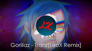 Gorillaz - Tranz [LeoX Remix]