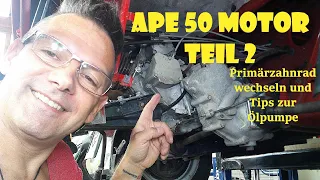 Piaggio Ape 50 Motor Teil 2  Primärzanrad wechsel und Tips zur Ölpumpe #apeharry keine Anleitung