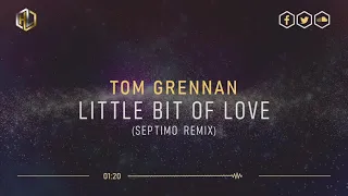 Tom Grennan - Little Bit Of Love (Septimo Remix) (HQ Original)