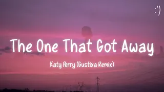 Katy Perry - The One That Got Away (Lyrics) Gustixa Remix