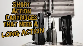 Short Action Rifle Cartridges That Need A Long Action