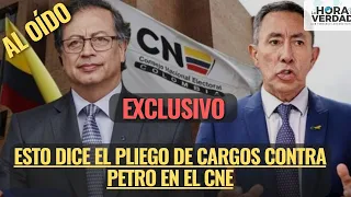 ¡EXCLUSIVO! ESTO DICE EL PLIEGO DE CARGOS CONTRA PETRO EN EL CNE: AL OÍDO MAYO 9 DE 2024