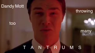 Dandy Mott throwing a tantrum for 2 minutes straight