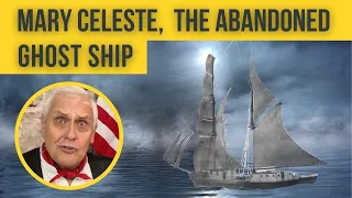 The Mary Celeste: Unveiling the Mystery of an Abandoned Ghost Ship