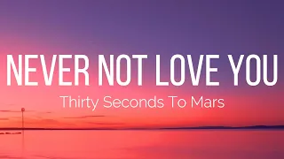 Thirty Seconds To Mars - Never Not Love You (Lyrics)