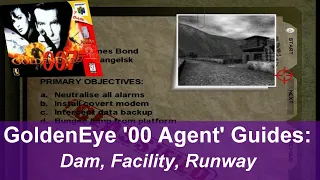 GoldenEye '00 Agent' Guides: Dam, Facility, Runway