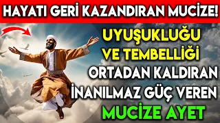 UYUŞUKLUĞU VE TEMBELLİĞİ ORTANDAN KALDIRAN, İNANILMAZ BİR GÜÇ VEREN MUCİZE AYET !