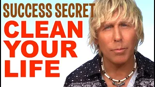Want Success?  Clean Up The Mess in Your Life