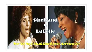 Barbra Streisand (feat. Patti LaBelle): We're Not Makin' Love Anymore (M. Bolton/D. Warren)