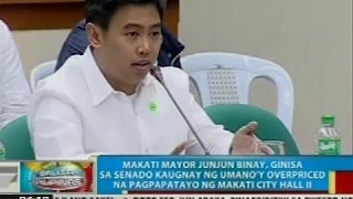 Makati Mayor Junjun Binay, ginisa sa Senado kaugnay ng umano'y overpriced building