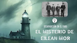 El misterio del faro de Eilean Mor | Desaparición en las Islas Flannan