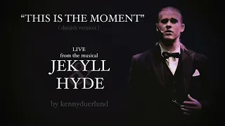 "This Is The Moment" LIVE in 2018 from the musical JEKYLL & HYDE (Danish) - by Kenny Duerlund