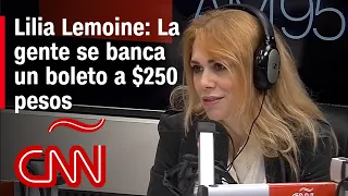 Lilia Lemoine: La gente está dispuesta a pagar un boleto de $250 pesos argentinos