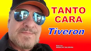 TANTO CARA com TIVERON, edição MOACIR SILVEIRA