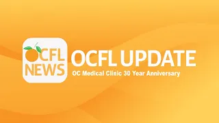 OCFL Update | OC Medical Clinic 30 Year Anniversary