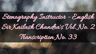 100 w.p.m. Sir Kailash Chandra's Transcription No. 33 (Volume 2)