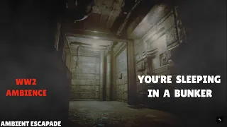 You're Sleeping in a Bunker during WW2 (Distant Battle Ambience)