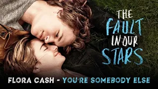 The Fault In Our Stars + Flora Cash - You're Somebody Else Music Video