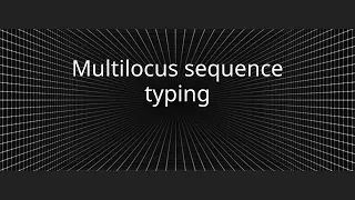 Multilocus sequence typing